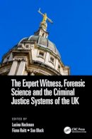 S. Lucina Hackman - The Expert Witness, Forensic Science, and the Criminal Justice Systems of the UK - 9781498705691 - V9781498705691