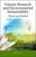 Lein, James K. - Futures Research and Environmental Sustainability: Theory and Method - 9781498716604 - V9781498716604