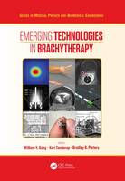  - Emerging Technologies in Brachytherapy (Series in Medical Physics and Biomedical Engineering) - 9781498736527 - V9781498736527