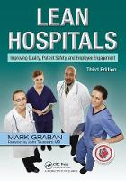Mark Graban - Lean Hospitals: Improving Quality, Patient Safety, and Employee Engagement, Third Edition - 9781498743259 - V9781498743259