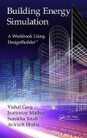 Garg, Vishal, Mathur, Jyotirmay, Tetali, Surekha, Bhatia, Aviruch - Building Energy Simulation: A Workbook Using DesignBuilderTM - 9781498744515 - V9781498744515