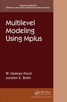 Finch, Holmes, Bolin, Jocelyn - Multilevel Modeling Using Mplus (Chapman & Hall/CRC Statistics in the Social and Behavioral Sciences) - 9781498748247 - V9781498748247