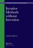 Galperin, Anatoly - Iterative Methods without Inversion (Monographs and Research Notes in Mathematics) - 9781498758925 - V9781498758925