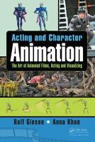 Giesen, Rolf, Khan, Anna - Acting and Character Animation: The Art of Animated Films, Acting and Visualizing - 9781498778633 - V9781498778633
