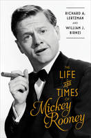 Richard A. Lertzman - Life and Times of Mickey Rooney - 9781501100963 - V9781501100963