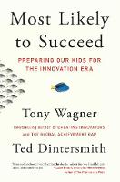 Tony Wagner - Most Likely to Succeed: Preparing Our Kids for the Innovation Era - 9781501104329 - V9781501104329