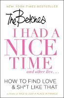 Betches - I Had a Nice Time And Other Lies...: How to Find Love & Sh*t Like That - 9781501151101 - V9781501151101