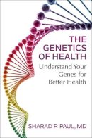 Sharad P. Paul - The Genetics of Health: Understand Your Genes for Better Health - 9781501155413 - V9781501155413