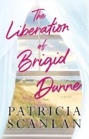 Patricia Scanlan - The Liberation of Brigid Dunne - 9781501181054 - 9781501181054