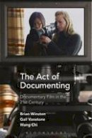 Brian Winston - The Act of Documenting: Documentary Film in the 21st Century - 9781501309175 - V9781501309175
