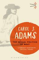 Carol J. Adams - The Sexual Politics of Meat - 25th Anniversary Edition: A Feminist-Vegetarian Critical Theory - 9781501312830 - V9781501312830