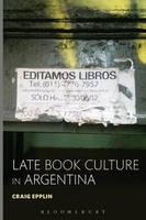 Craig Epplin - Late Book Culture in Argentina - 9781501318276 - V9781501318276