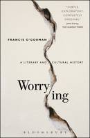 O'Gorman, Francis - Worrying: A Literary and Cultural History - 9781501320323 - V9781501320323