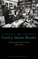 Carol J Adams - The Carol J. Adams Reader: Writings and Conversations 1995-2015 - 9781501324321 - V9781501324321