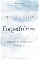 Francis O´gorman - Forgetfulness: Making the Modern Culture of Amnesia - 9781501324697 - V9781501324697