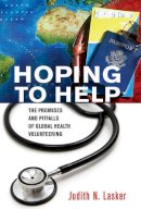 Judith N. Lasker - Hoping to Help: The Promises and Pitfalls of Global Health Volunteering - 9781501700101 - V9781501700101