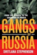 Svetlana Stephenson - Gangs of Russia: From the Streets to the Corridors of Power - 9781501700248 - V9781501700248