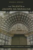 Steven A. Epstein - The Talents of Jacopo da Varagine: A Genoese Mind in Medieval Europe - 9781501700507 - V9781501700507