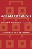 Saadia M. Pekkanen - Asian Designs: Governance in the Contemporary World Order - 9781501700521 - V9781501700521