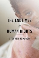 Stephen Hopgood - The Endtimes of Human Rights - 9781501700668 - V9781501700668
