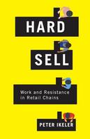 Peter Ikeler - Hard Sell: Work and Resistance in Retail Chains - 9781501702426 - V9781501702426