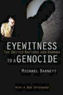 Michael Barnett - Eyewitness to a Genocide: The United Nations and Rwanda - 9781501702433 - V9781501702433