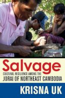 Krisna Uk - Salvage: Cultural Resilience among the Jorai of Northeast Cambodia - 9781501703034 - V9781501703034
