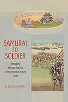 D. Colin Jaundrill - Samurai to Soldier: Remaking Military Service in Nineteenth-Century Japan - 9781501703096 - V9781501703096