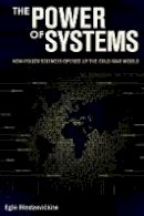 Eglė Rindzevičiūtė - The Power of Systems: How Policy Sciences Opened Up the Cold War World - 9781501703188 - V9781501703188