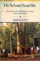 James Schlett - A Not Too Greatly Changed Eden: The Story of the Philosophers´ Camp in the Adirondacks - 9781501704451 - V9781501704451