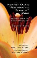 Heinrich Kaan - Heinrich Kaan´s  Psychopathia Sexualis  (1844): A Classic Text in the History of Sexuality - 9781501704611 - V9781501704611