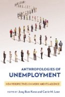Jong Bum Kwon (Ed.) - Anthropologies of Unemployment: New Perspectives on Work and Its Absence - 9781501704666 - V9781501704666