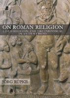 Jörg Rüpke - On Roman Religion: Lived Religion and the Individual in Ancient Rome - 9781501704703 - V9781501704703