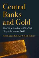 Simon James Bytheway - Central Banks and Gold: How Tokyo, London, and New York Shaped the Modern World - 9781501704949 - V9781501704949