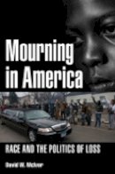 David W. Mcivor - Mourning in America: Race and the Politics of Loss - 9781501704956 - V9781501704956