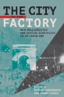 Miriam Greenberg (Ed.) - The City Is the Factory: New Solidarities and Spatial Strategies in an Urban Age - 9781501705540 - V9781501705540
