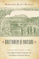 Margaret Ellen Newell - Brethren by Nature: New England Indians, Colonists, and the Origins of American Slavery - 9781501705731 - V9781501705731