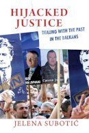 Jelena Subotic - Hijacked Justice: Dealing with the Past in the Balkans - 9781501705762 - V9781501705762