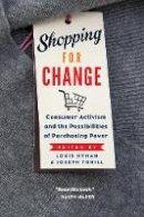 Louis Hyman - Shopping for Change: Consumer Activism and the Possibilities of Purchasing Power - 9781501709258 - V9781501709258