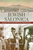Devin E. Naar - Jewish Salonica: Between the Ottoman Empire and Modern Greece - 9781503600089 - V9781503600089