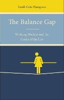 Sarah Cote Hampson - The Balance Gap: Working Mothers and the Limits of the Law - 9781503602151 - V9781503602151
