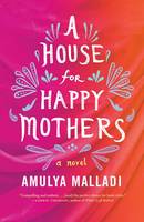 Amulya Malladi - A House for Happy Mothers: A Novel - 9781503933316 - V9781503933316
