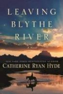 Catherine Ryan Hyde - Leaving Blythe River: A Novel - 9781503934467 - V9781503934467