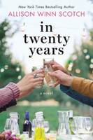 Allison Winn Scotch - In Twenty Years: A Novel - 9781503935242 - V9781503935242