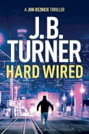 J. B. Turner - Hard Wired - 9781503938328 - V9781503938328