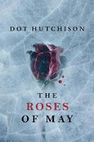 Dot Hutchison - The Roses of May - 9781503939509 - V9781503939509