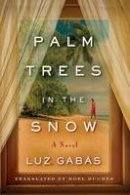 Luz Gabas - Palm Trees in the Snow - 9781503941694 - V9781503941694
