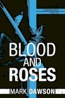 Mark Dawson - Blood and Roses - 9781503944398 - V9781503944398