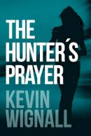 Kevin Wignall - The Hunter's Prayer - 9781503946453 - V9781503946453