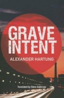 Alexander Hartung - Grave Intent - 9781503950658 - V9781503950658
